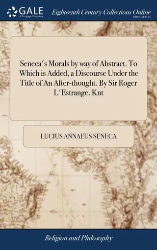 Seneca's Morals by way of Abstract