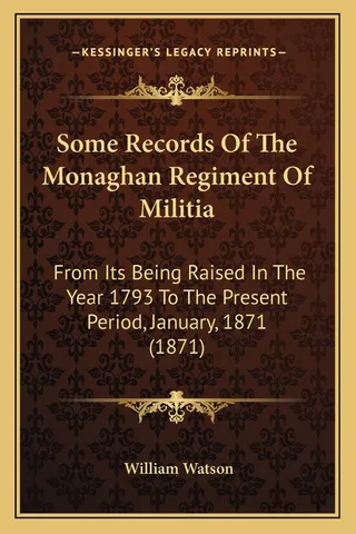 Some Records Of The Monaghan Regiment Of Militia