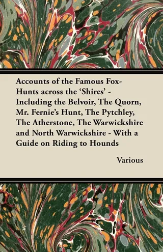 Accounts of the Famous Fox-Hunts Across the 'Shires'