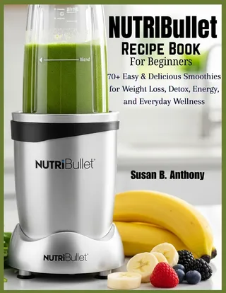 NUTRIBULLET Recipe Book for BEGINNERS