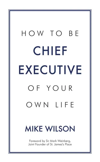 How to Be Chief Executive of Your Own Life