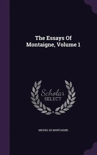 The Essays Of Montaigne, Volume 1