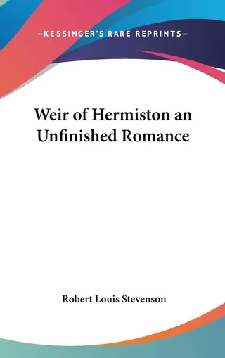 Weir of Hermiston: An Unfinished Romance