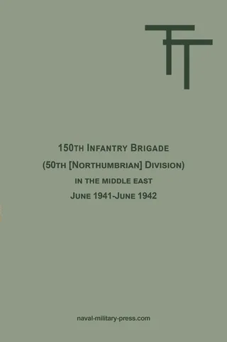 150th INFANTRY BRIGADE (50th [Northumbrian] Division) in the Middle East June 1941-June 1942