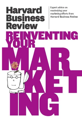 Harvard Business Review on Reinventing Your Marketing