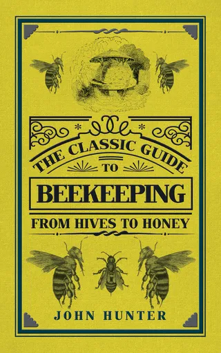 The Classic Guide to Beekeeping