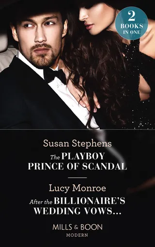 The Playboy Prince of Scandal / After the Billionaire's Wedding Vows