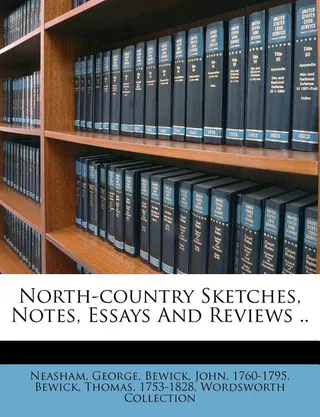 North-Country Sketches, Notes, Essays and Reviews ..