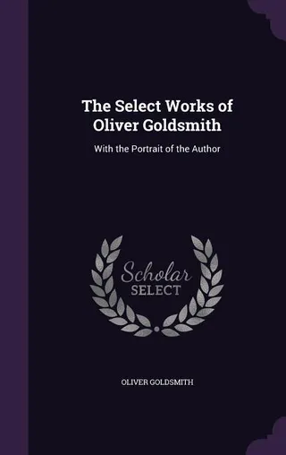 The Select Works of Oliver Goldsmith
