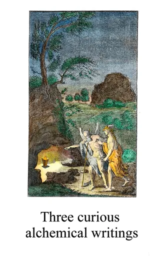 Three Curious Alchemical Writings