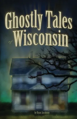 Ghostly Tales of Wisconsin