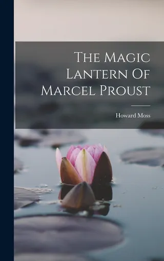 The Magic Lantern of Marcel Proust