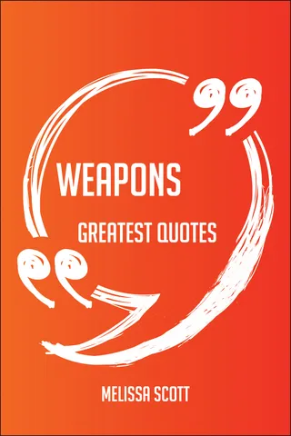 Weapons Greatest Quotes