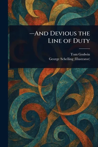 -And Devious the Line of Duty