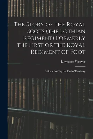 The Story of the Royal Scots the Lothian Regiment Formerly the First or the Royal Regiment of Foot; With a Pref.