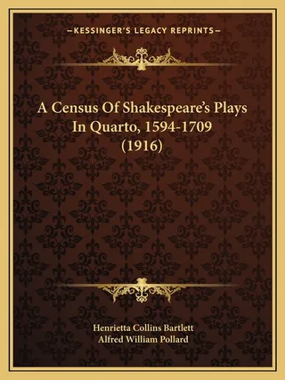 A Census Of Shakespeare's Plays In Quarto, 1594-1709