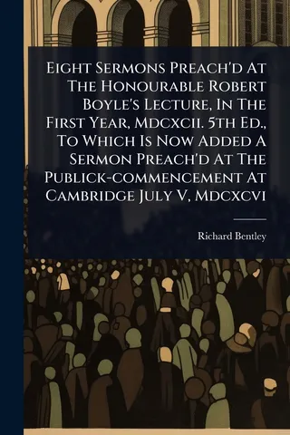 Eight Sermons Preach'd At The Honourable Robert Boyle's Lecture, In The First Year, Mdcxcii