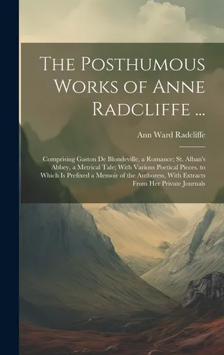 The Posthumous Works of Anne Radcliffe