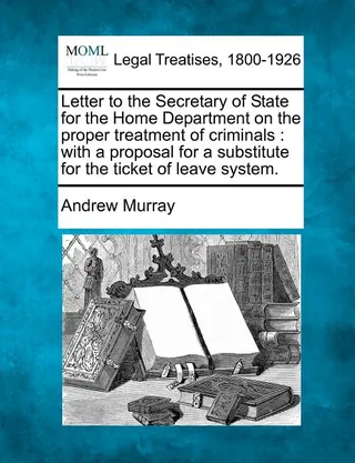 Letter to the Secretary of State for the Home Department on the Proper Treatment of Criminals