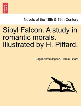 Sibyl Falcon. a Study in Romantic Morals.