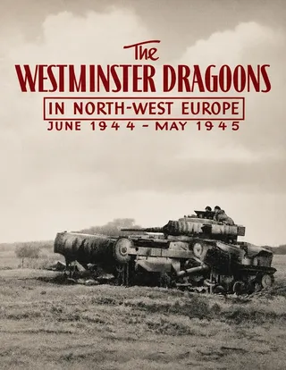 The Westminster Dragoons in North-West Europe June 1944 - May 1945