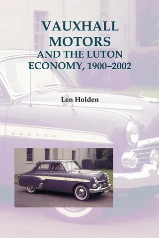 Vauxhall Motors and the Luton Economy, 1900-2002