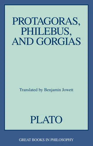 Protagoras, Philebus & Gorg