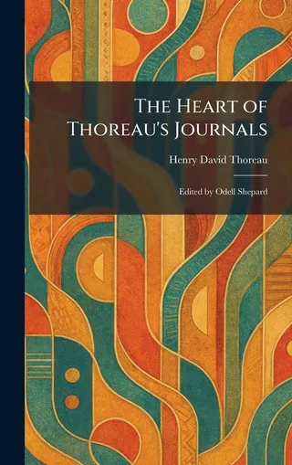 The Heart of Thoreau's Journals