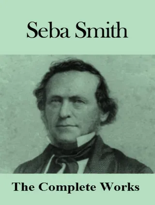 Complete Works of Seba Smith
