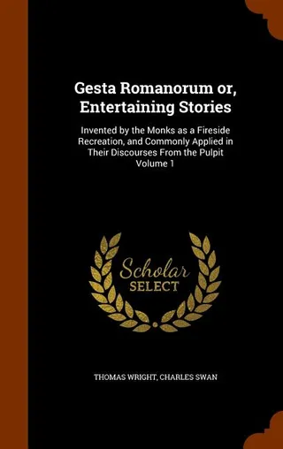 Gesta Romanorum or, Entertaining Stories