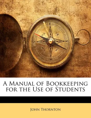 A Manual of Bookkeeping for the Use of Students