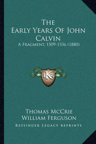 The Early Years Of John Calvin