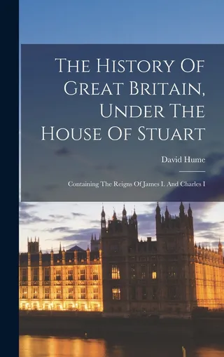 The History of Great Britain, Under the House of Stuart