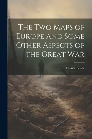 The Two Maps of Europe and Some Other Aspects of the Great War
