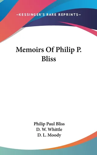 Memoirs Of Philip P. Bliss