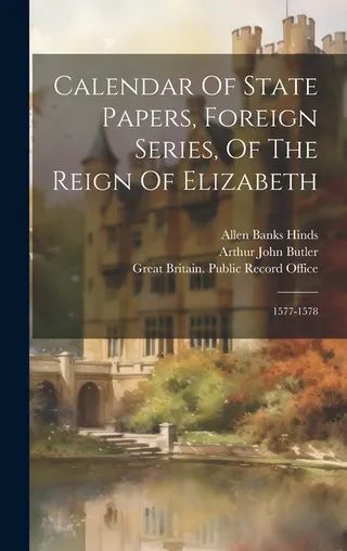 Calendar Of State Papers, Foreign Series, Of The Reign Of Elizabeth