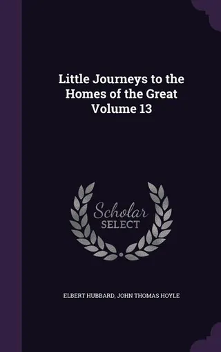 Little Journeys to the Homes of the Great