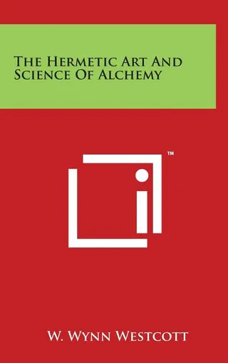 The Hermetic Art and Science of Alchemy