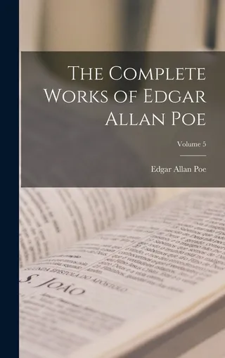 The Complete Works of Edgar Allan Poe; Volume 5