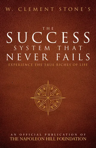 W. Clement Stone's the Success System That Never Fails