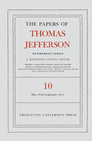 The Papers of Thomas Jefferson: Retirement Series, Volume 10