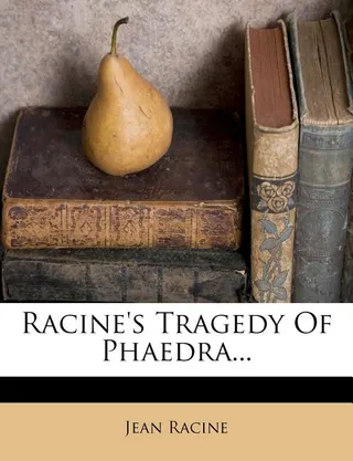 Racine's Tragedy of Phaedra...