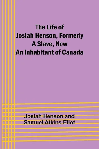 The Life of Josiah Henson, Formerly a Slave, Now