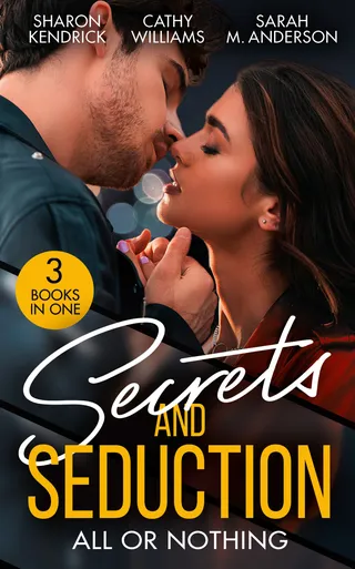 Secrets And Seduction: All Or Nothing/Secrets Of A Billionaire's Mistress/A Pawn In The Playboy's Game/Seduction On His Terms