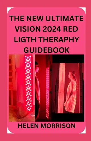 The New Ultimate Vision 2024 Red Light Therapy Guide Book