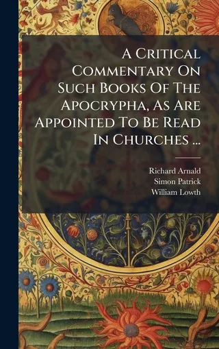 A Critical Commentary On Such Books Of The Apocrypha, As Are Appointed To Be Read In Churches
