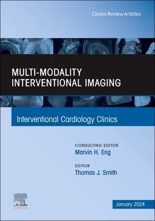 Multi-Modality Interventional Imaging, an Issue of Interventional Cardiology Clinics