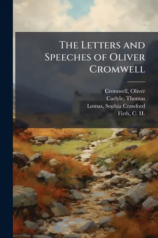 The Letters and Speeches of Oliver Cromwell