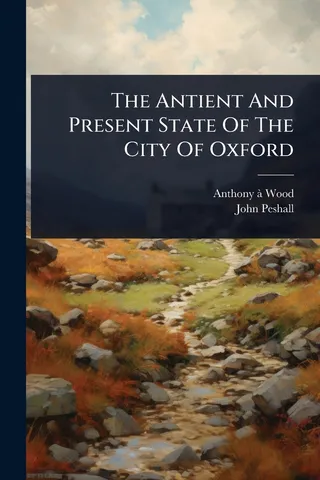 The Antient and Present State of the City of Oxford