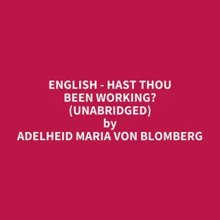English - Hast Thou been working?